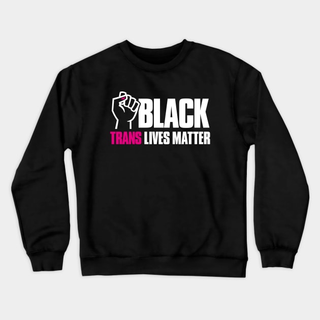 Black Trans Lives Matter Black transgender LGBTQ protesting  fist with nail polish Crewneck Sweatshirt by LaundryFactory